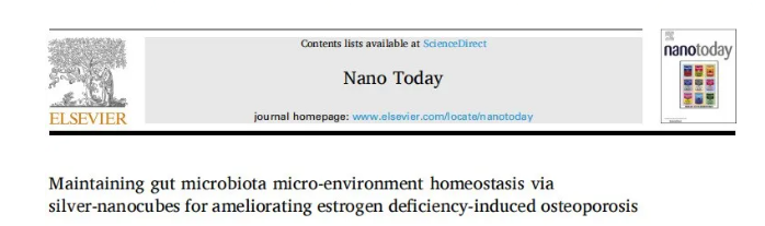 Nano Today(IF=10.7)|AgNC通过重塑肠道微生态,改善绝经后骨质疏松(图1) Nano Today(IF=10.7)|AgNC通过重塑肠道微生态,改善绝经后骨质疏松(图1)